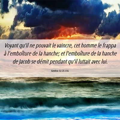 Picture 06 - Genèse 32:25 LSG - Voyant qu'il ne pouvait le vaincre, cet homme le - Bible Verse Picture