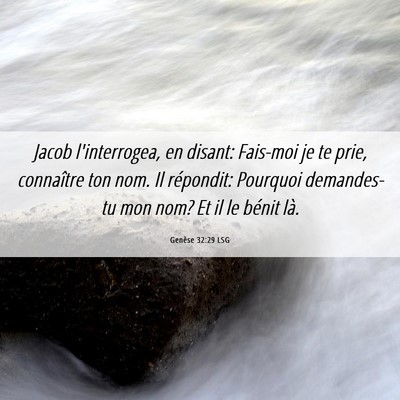 Picture 06 - Genèse 32:29 LSG - Jacob l'interrogea, en disant: Fais-moi je te - Bible Verse Picture