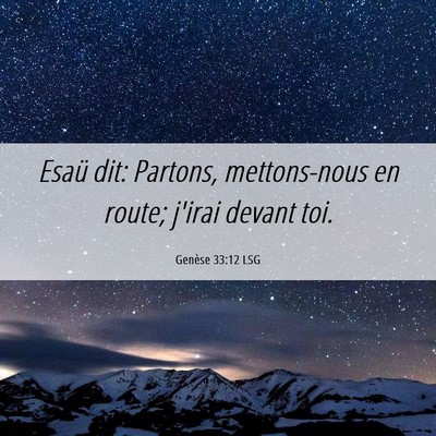 Picture 06 - Genèse 33:12 LSG - Esaü dit: Partons, mettons-nous en route; j'irai - Bible Verse Picture
