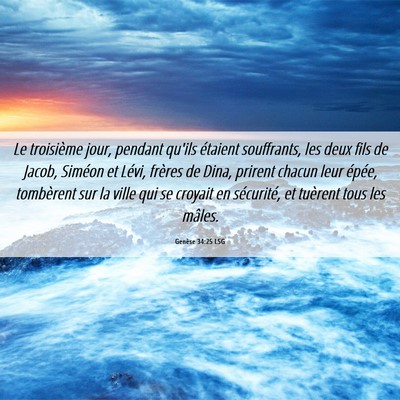 Picture 06 - Genèse 34:25 LSG - Le troisième jour, pendant qu'ils étaient - Bible Verse Picture