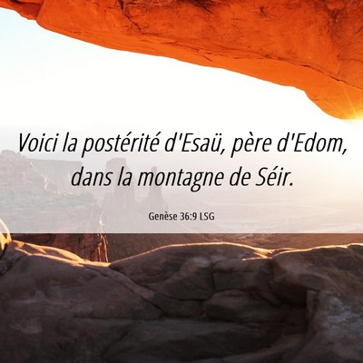 Picture 06 - Genèse 36:9 LSG - Voici la postérité d'Esaü, père d'Edom, dans - Bible Verse Picture