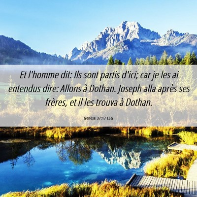 Picture 06 - Genèse 37:17 LSG - Et l'homme dit: Ils sont partis d'ici; car je les - Bible Verse Picture