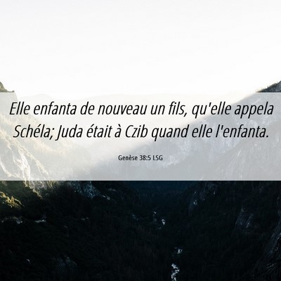 Picture 06 - Genèse 38:5 LSG - Elle enfanta de nouveau un fils, qu'elle appela - Bible Verse Picture