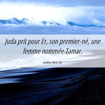 Picture 06 - Genèse 38:6 LSG - Juda prit pour Er, son premier-né, une femme - Bible Verse Picture