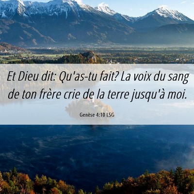 Picture 06 - Genèse 4:10 LSG - Et Dieu dit: Qu'as-tu fait? La voix du sang de - Bible Verse Picture