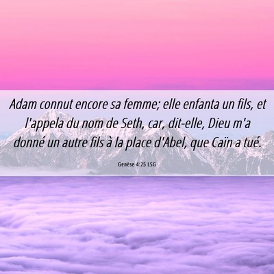 Picture 06 - Genèse 4:25 LSG - Adam connut encore sa femme; elle enfanta un - Bible Verse Picture