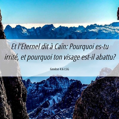 Picture 06 - Genèse 4:6 LSG - Et l'Eternel dit à Caïn: Pourquoi es-tu - Bible Verse Picture