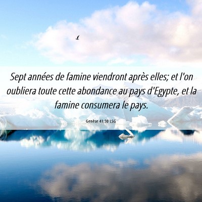 Picture 06 - Genèse 41:30 LSG - Sept années de famine viendront après elles; et - Bible Verse Picture
