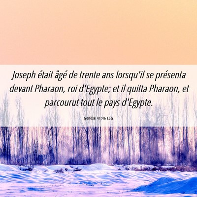 Picture 06 - Genèse 41:46 LSG - Joseph était âgé de trente ans lorsqu'il se - Bible Verse Picture