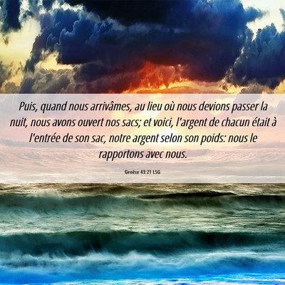 Picture 06 - Genèse 43:21 LSG - Puis, quand nous arrivâmes, au lieu où nous - Bible Verse Picture