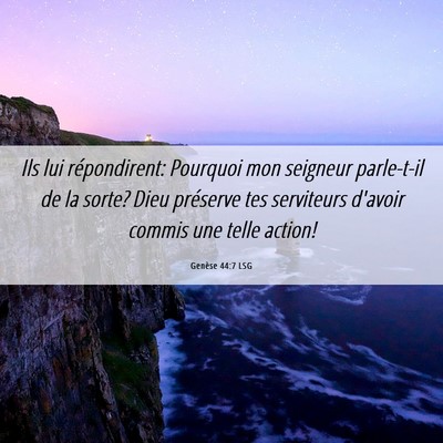 Picture 06 - Genèse 44:7 LSG - Ils lui répondirent: Pourquoi mon seigneur - Bible Verse Picture