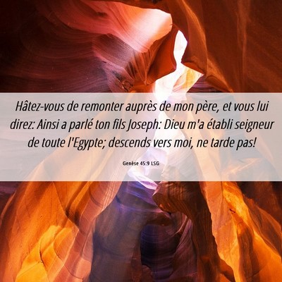 Picture 06 - Genèse 45:9 LSG - Hâtez-vous de remonter auprès de mon père, et - Bible Verse Picture