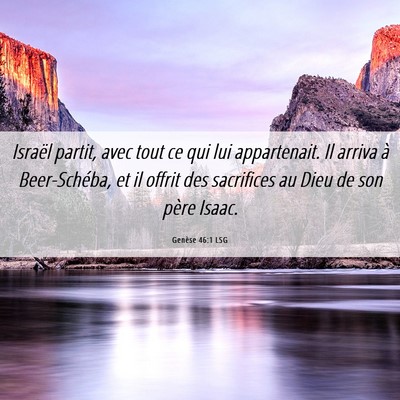 Picture 06 - Genèse 46:1 LSG - Israël partit, avec tout ce qui lui appartenait. - Bible Verse Picture