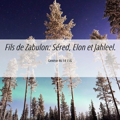 Picture 06 - Genèse 46:14 LSG - Fils de Zabulon: Séred, Elon et - Bible Verse Picture