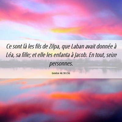 Picture 06 - Genèse 46:18 LSG - Ce sont là les fils de Zilpa, que Laban avait - Bible Verse Picture