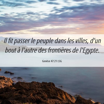 Picture 06 - Genèse 47:21 LSG - Il fit passer le peuple dans les villes, d'un - Bible Verse Picture
