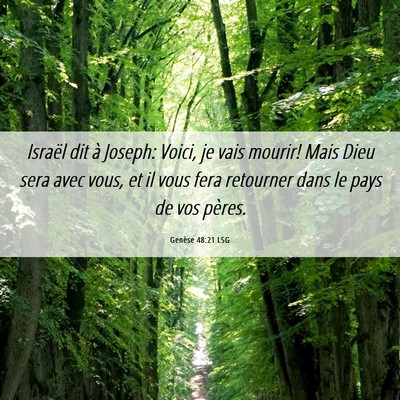 Picture 06 - Genèse 48:21 LSG - Israël dit à Joseph: Voici, je vais mourir! - Bible Verse Picture