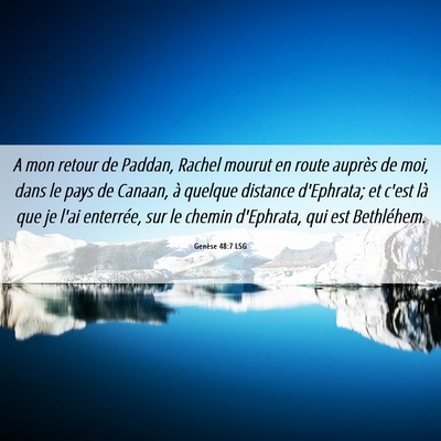 Picture 06 - Genèse 48:7 LSG - A mon retour de Paddan, Rachel mourut en route - Bible Verse Picture