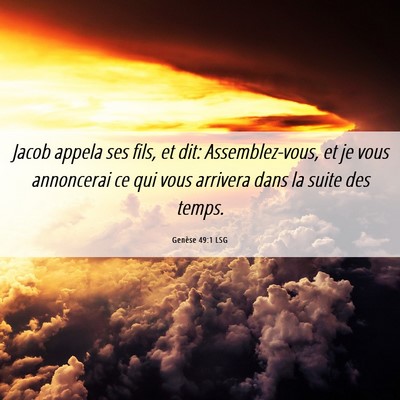 Picture 06 - Genèse 49:1 LSG - Jacob appela ses fils, et dit: Assemblez-vous, et - Bible Verse Picture