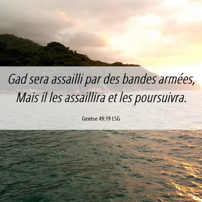 Picture 06 - Genèse 49:19 LSG - Gad sera assailli par des bandes armées, Mais il - Bible Verse Picture