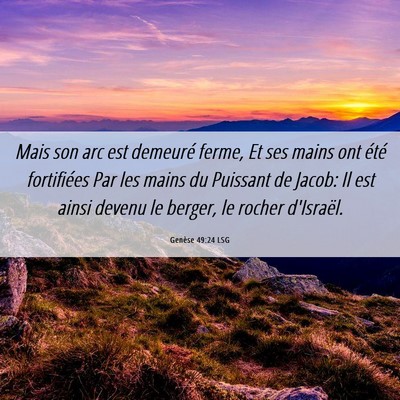 Picture 06 - Genèse 49:24 LSG - Mais son arc est demeuré ferme, Et ses mains ont - Bible Verse Picture