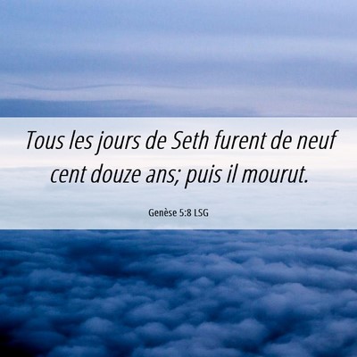 Picture 06 - Genèse 5:8 LSG - Tous les jours de Seth furent de neuf cent douze - Bible Verse Picture
