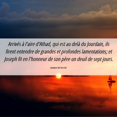 Picture 06 - Genèse 50:10 LSG - Arrivés à l'aire d'Athad, qui est au delà du - Bible Verse Picture