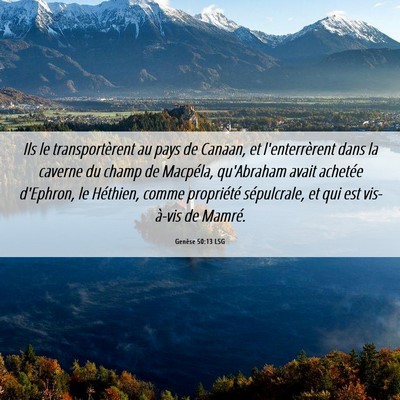Picture 06 - Genèse 50:13 LSG - Ils le transportèrent au pays de Canaan, et - Bible Verse Picture