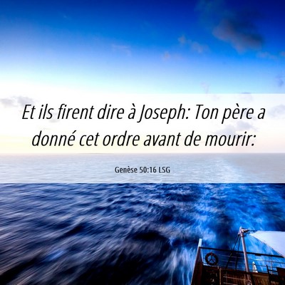Picture 06 - Genèse 50:16 LSG - Et ils firent dire à Joseph: Ton père a donné - Bible Verse Picture
