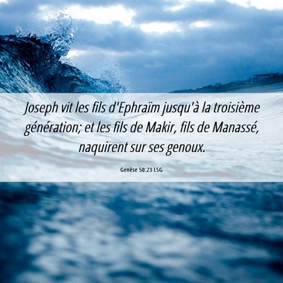 Picture 06 - Genèse 50:23 LSG - Joseph vit les fils d'Ephraïm jusqu'à la - Bible Verse Picture