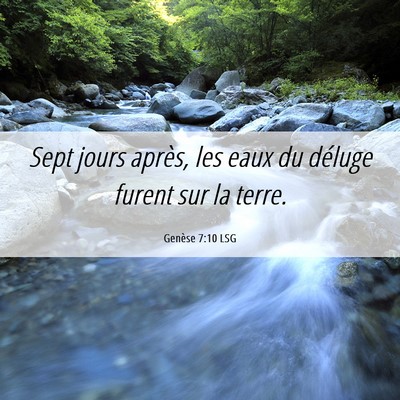 Picture 06 - Genèse 7:10 LSG - Sept jours après, les eaux du déluge furent sur - Bible Verse Picture