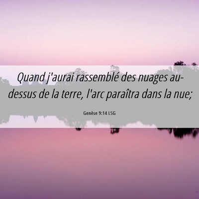 Picture 06 - Genèse 9:14 LSG - Quand j'aurai rassemblé des nuages au-dessus de - Bible Verse Picture
