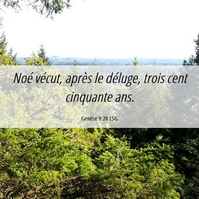 Picture 06 - Genèse 9:28 LSG - Noé vécut, après le déluge, trois cent - Bible Verse Picture