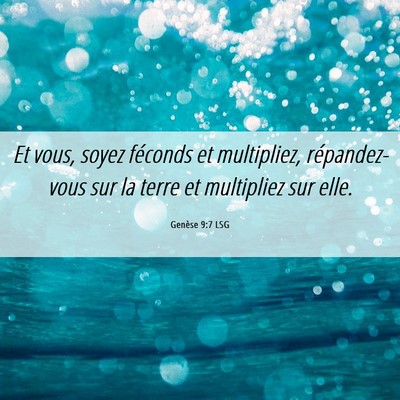 Picture 06 - Genèse 9:7 LSG - Et vous, soyez féconds et multipliez, - Bible Verse Picture
