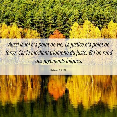 Picture 06 - Habacuc 1:4 LSG - Aussi la loi n'a point de vie, La justice n'a - Bible Verse Picture