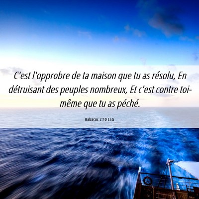 Picture 06 - Habacuc 2:10 LSG - C'est l'opprobre de ta maison que tu as résolu, - Bible Verse Picture