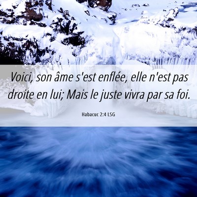 Picture 06 - Habacuc 2:4 LSG - Voici, son âme s'est enflée, elle n'est pas - Bible Verse Picture