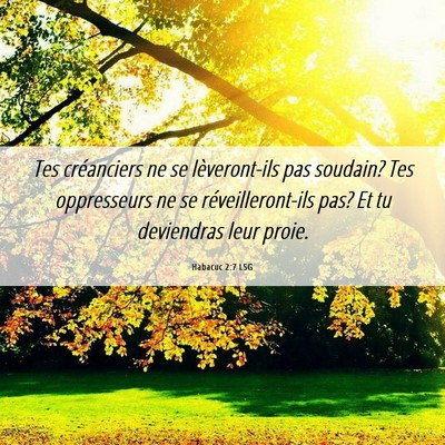 Picture 06 - Habacuc 2:7 LSG - Tes créanciers ne se lèveront-ils pas soudain? - Bible Verse Picture