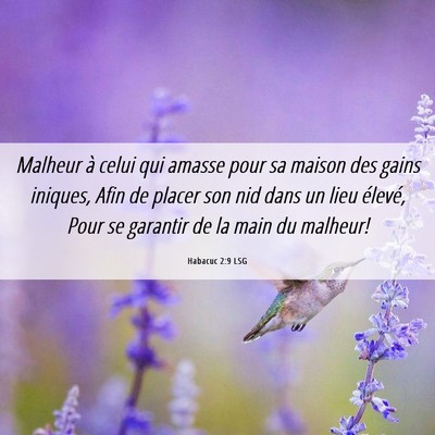 Picture 06 - Habacuc 2:9 LSG - Malheur à celui qui amasse pour sa maison des - Bible Verse Picture