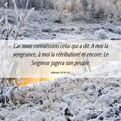 Picture 06 - Hébreux 10:30 LSG - Car nous connaissons celui qui a dit: A moi la - Bible Verse Picture