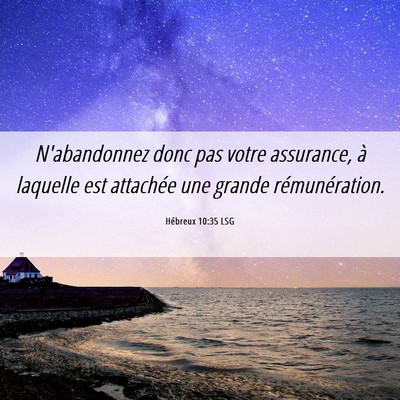 Picture 06 - Hébreux 10:35 LSG - N'abandonnez donc pas votre assurance, à - Bible Verse Picture