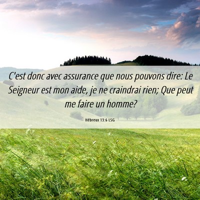 Picture 06 - Hébreux 13:6 LSG - C'est donc avec assurance que nous pouvons dire: - Bible Verse Picture