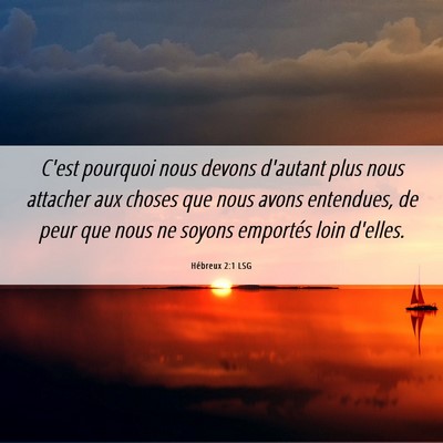 Picture 06 - Hébreux 2:1 LSG - C'est pourquoi nous devons d'autant plus nous - Bible Verse Picture