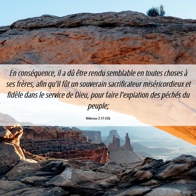 Picture 06 - Hébreux 2:17 LSG - En conséquence, il a dû être rendu semblable - Bible Verse Picture