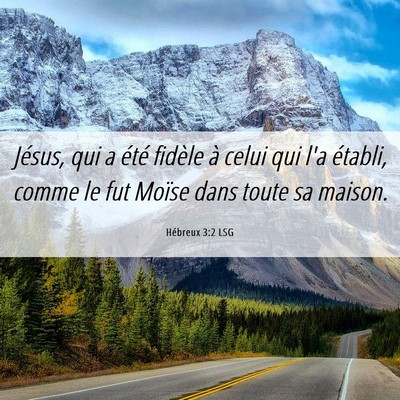 Picture 06 - Hébreux 3:2 LSG - Jésus, qui a été fidèle à celui qui l'a - Bible Verse Picture