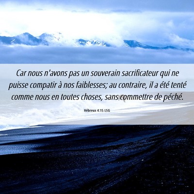 Picture 06 - Hébreux 4:15 LSG - Car nous n'avons pas un souverain sacrificateur - Bible Verse Picture