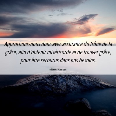 Picture 06 - Hébreux 4:16 LSG - Approchons-nous donc avec assurance du trône de - Bible Verse Picture