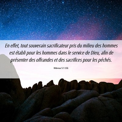 Picture 06 - Hébreux 5:1 LSG - En effet, tout souverain sacrificateur pris du - Bible Verse Picture