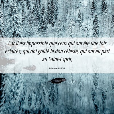 Picture 06 - Hébreux 6:4 LSG - Car il est impossible que ceux qui ont été une - Bible Verse Picture