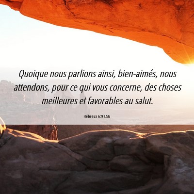 Picture 06 - Hébreux 6:9 LSG - Quoique nous parlions ainsi, bien-aimés, nous - Bible Verse Picture